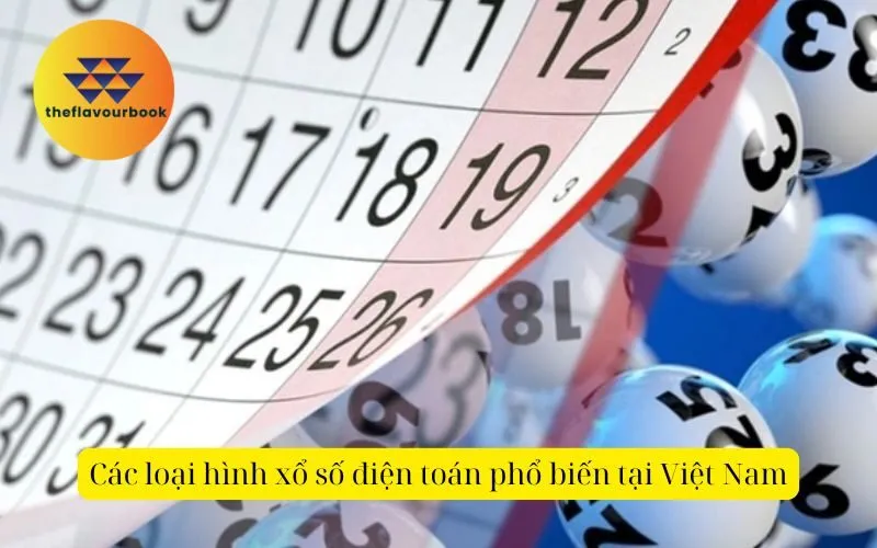 Các loại hình xổ số điện toán phổ biến tại Việt Nam