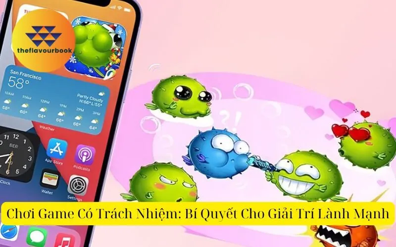 Chơi game có trách nhiệm: bí quyết cho giải trí lành mạnh