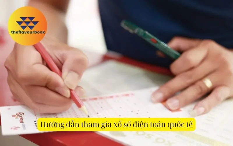 Hướng dẫn tham gia xổ số điện toán quốc tế