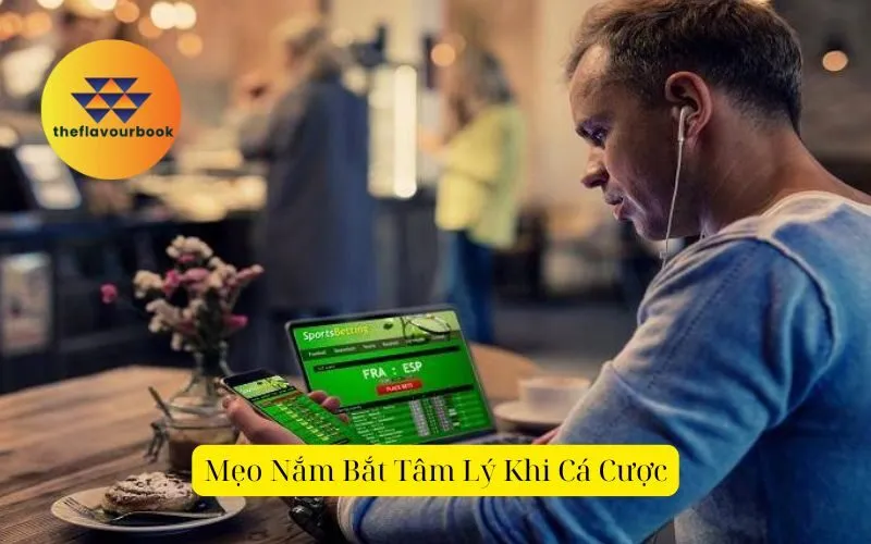 Mẹo nắm bắt tâm lý khi cá cược