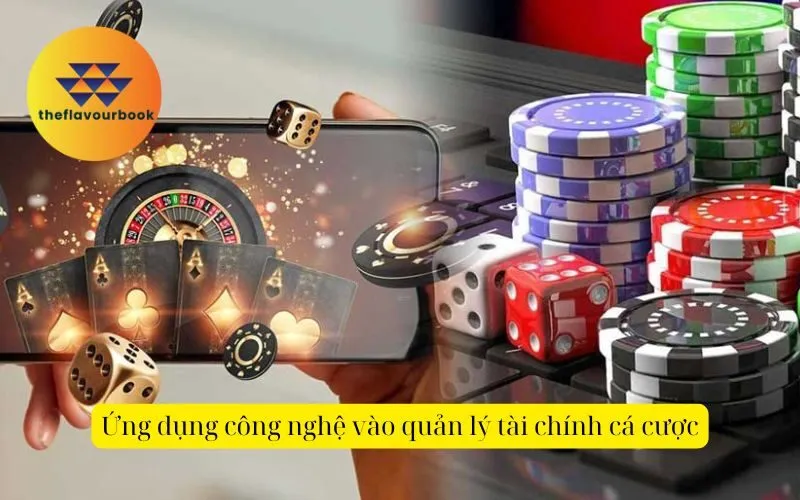 Ứng dụng công nghệ vào quản lý tài chính cá cược