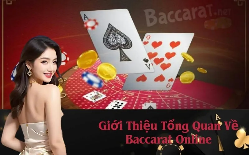 Giới Thiệu Tổng Quan Về Baccarat Online