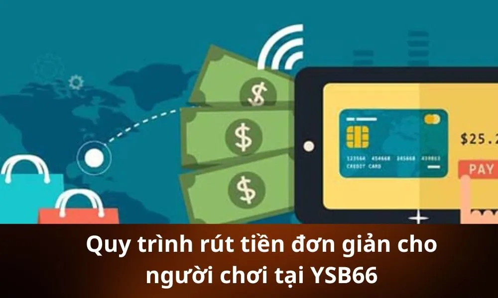 Quy trình rút tiền đơn giản cho người chơi tại YSB66