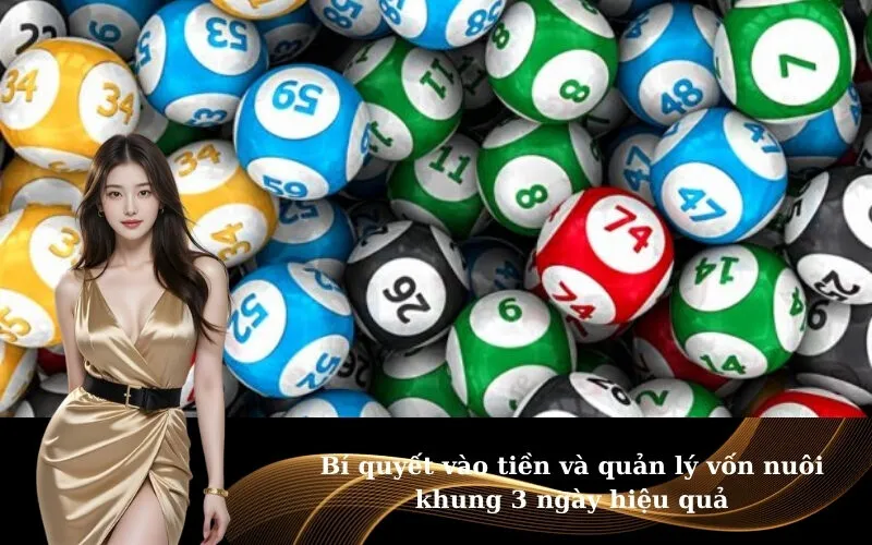 Bí quyết vào tiền và quản lý vốn nuôi khung 3 ngày hiệu quả