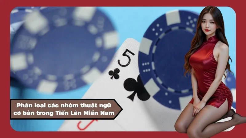 Phân loại các nhóm thuật ngữ cơ bản trong Tiến Lên Miền Nam