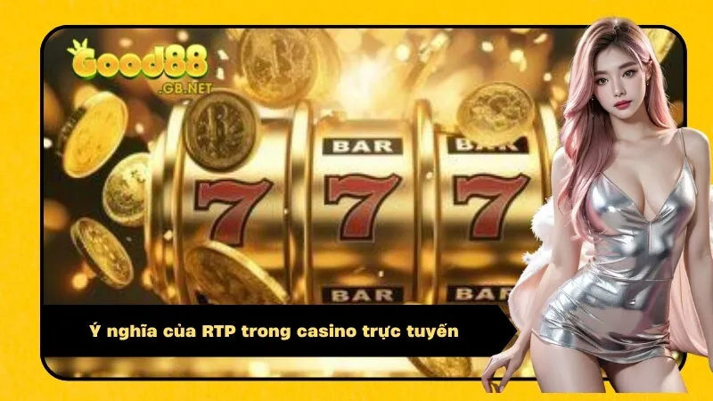 Ý nghĩa của RTP trong casino trực tuyến