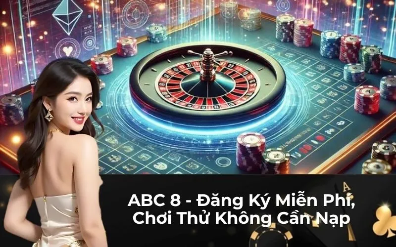 ABC 8 - Đăng Ký Miễn Phí, Chơi Thử Không Cần Nạp