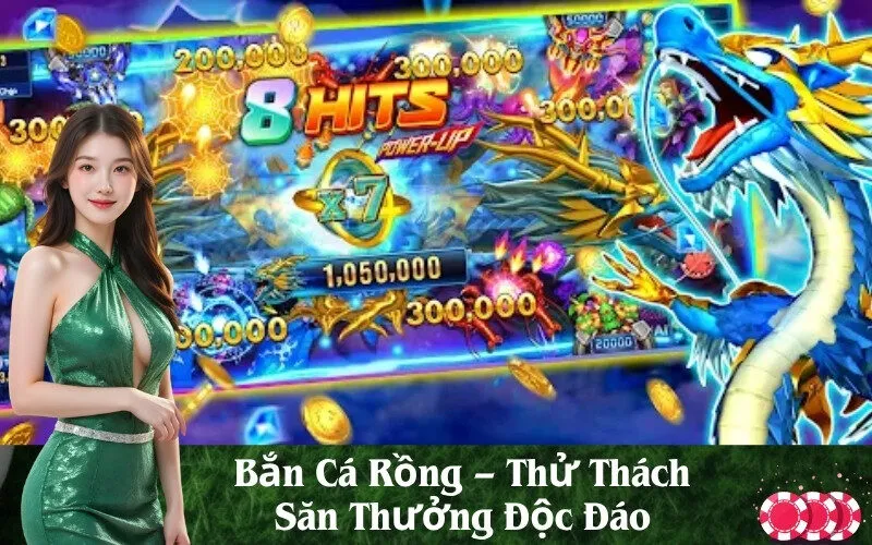 Bắn Cá Rồng – Thử Thách Săn Thưởng Độc Đáo