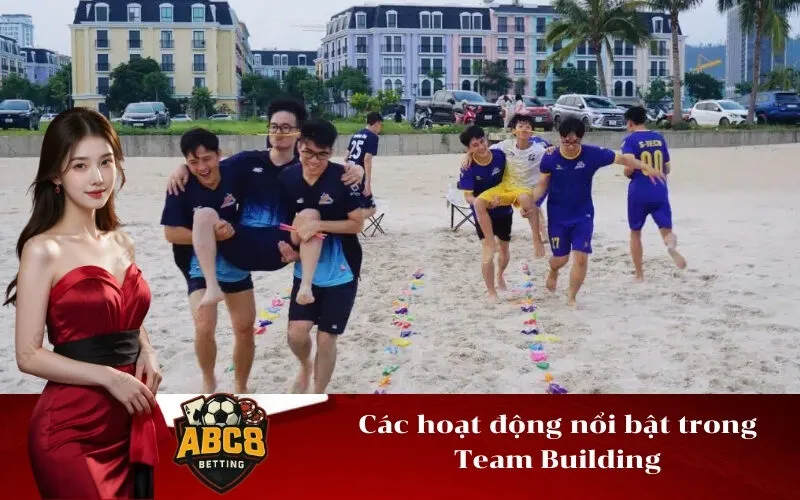Các hoạt động nổi bật trong Team Building