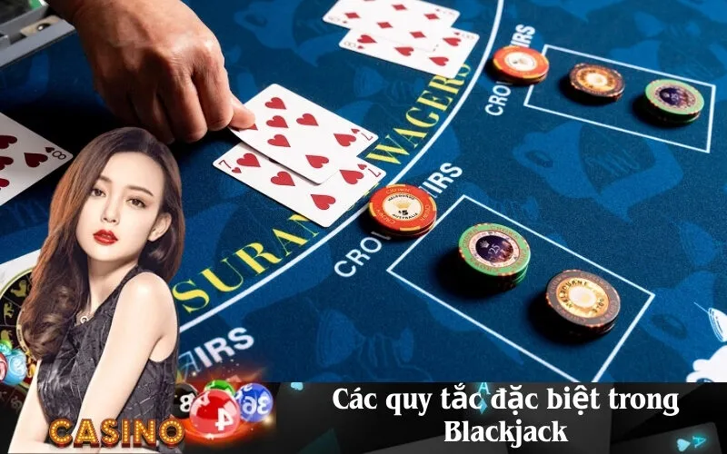 Các quy tắc đặc biệt trong Blackjack