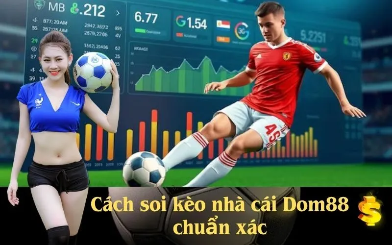 Cách soi kèo nhà cái Dom88 chuẩn xác