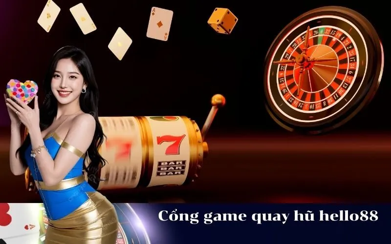 Cổng game quay hũ hello88