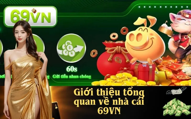 Giới thiệu tổng quan về nhà cái 69VN