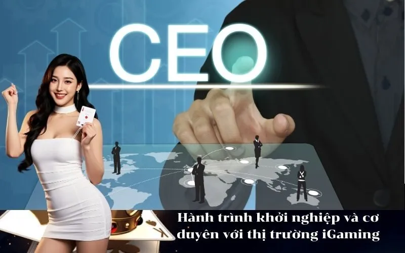 Hành trình khởi nghiệp và cơ duyên với thị trường iGaming