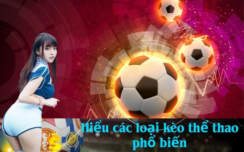 Hiểu các loại kèo thể thao phổ biến