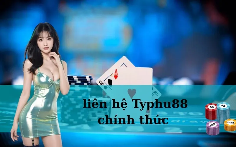  liên hệ Typhu88 chính thức