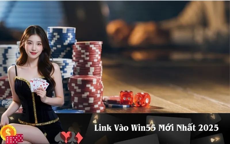 Link Vào Win55 Mới Nhất 2025