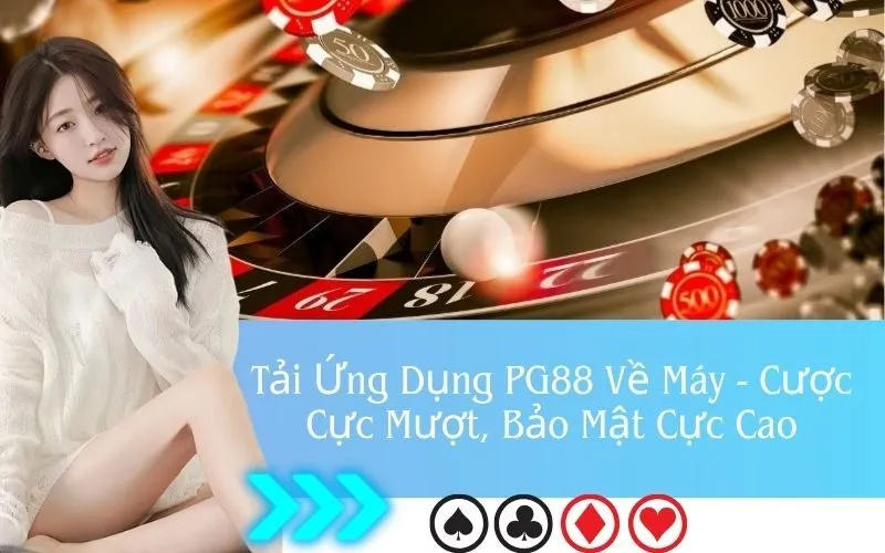 Tải Ứng Dụng PG88 Về Máy - Cược Cực Mượt, Bảo Mật Cực Cao