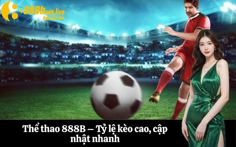 Thể thao 888B – Tỷ lệ kèo cao, cập nhật nhanh