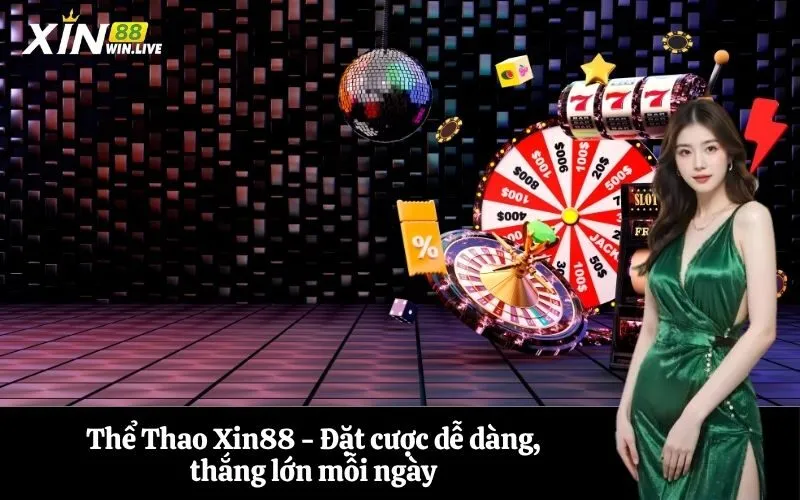 Thể Thao Xin88 - Đặt cược dễ dàng, thắng lớn mỗi ngày