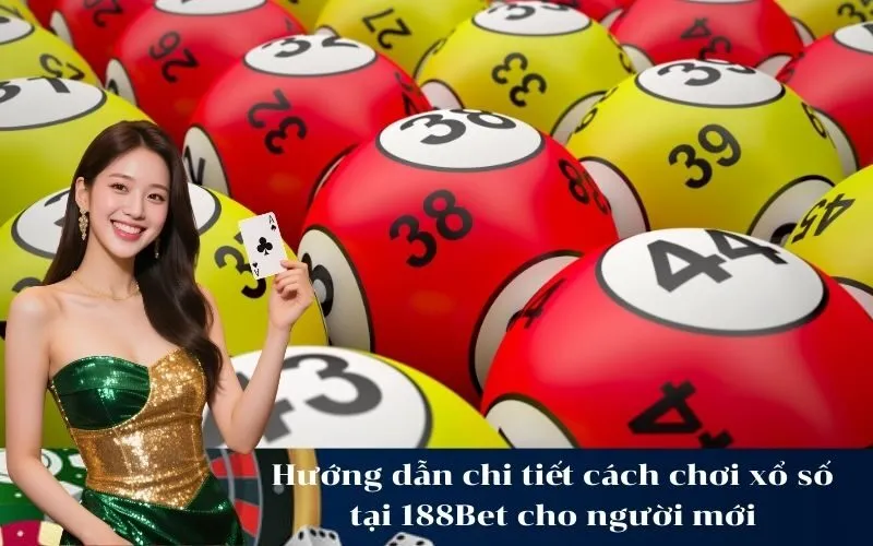 Hướng dẫn chi tiết cách chơi xổ số tại 188Bet cho người mới