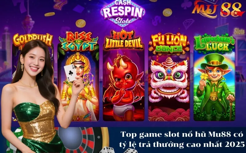 Top game slot nổ hũ Mu88 có tỷ lệ trả thưởng cao nhất 2025