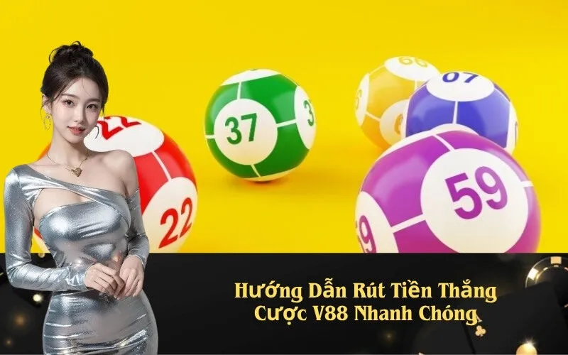 Hướng Dẫn Rút Tiền Thắng Cược V88 Nhanh Chóng